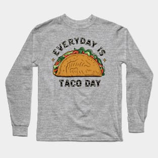 Every day is Taco day Long Sleeve T-Shirt